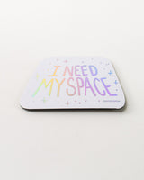 I Need My Space Magnet