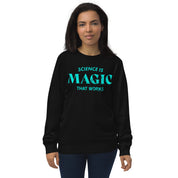 Science is Magic Sweatshirt - Organic